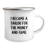 Sailor Gifts from Friends, Funny Inspirational Camping Mug, 'I Became A Sailor For The Money And Fame' Quote, Graduation Unique Gifts for Sailor Men - Image 2